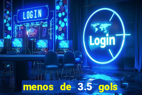 menos de 3.5 gols o que significa betano